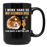Funny Guinea Pig Shirt Guinea Pig Lover Design I Work Hard So My Guinea Pig Can Have A Better Life Black Coffee Mug, Gift Coffee Mug - Black