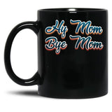 Funny Hi Mom Bye Mom - A Funny Quote Gift For Mom Son Kid Black Coffee Mug, Gift Coffee Mug
