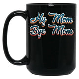 Funny Hi Mom Bye Mom - A Funny Quote Gift For Mom Son Kid Black Coffee Mug, Gift Coffee Mug