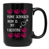 Home Schooled Mum Is My Valentine Black Coffee Mug, Gift Coffee Mug - Black