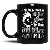 How Much Love My Heart Could Hold Till Someone Called Me Mimi Black Gift Coffee Mug