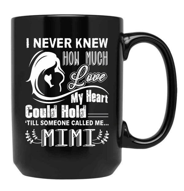 How Much Love My Heart Could Hold Till Someone Called Me Mimi Black Gift Coffee Mug - Black