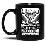 Husband Heartache Every Day Misshing You Black Coffee Mug, Gift Coffee Mug