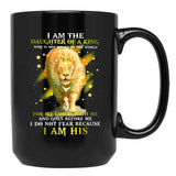 I Am A Daughter Of The King Who Is Not Moved By The World For My God Is With Me And Goes Before Me I Do Not Fear Because I Am His Lion Black Coffee Mug, Gift Coffee Mug - Black
