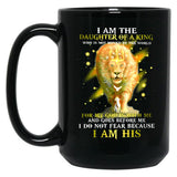 I Am A Daughter Of The King Who Is Not Moved By The World For My God Is With Me And Goes Before Me I Do Not Fear Because I Am His Lion Black Gift Coffee Mug