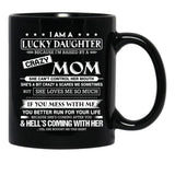 I Am A Lucky Daughter Because I'M Raised By A Crazy Mom Gift For Daughter From Mom Proud Daughter Freakin' Awesome Daughter Freaking Awesome Mom Shirt Black Coffee Mug, Gift Coffee Mug - Black