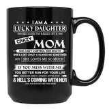 I Am A Lucky Daughter Because I'M Raised By A Crazy Mom Gift For Daughter From Mom Proud Daughter Freakin' Awesome Daughter Freaking Awesome Mom Shirt Black Coffee Mug, Gift Coffee Mug - Black