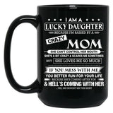I Am A Lucky Daughter Because I'M Raised By A Crazy Mom Gift For Daughter From Mom Proud Daughter Freakin' Awesome Daughter Freaking Awesome Mom Black Gift Coffee Mug