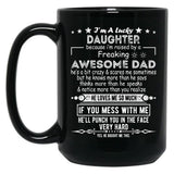 I Am A Lucky Daughter Because I'M Raised By A Freaking Awesome Dad Black Gift Coffee Mug
