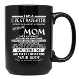 I Am A Lucky Daughter Because I'M Raised By A Freaking Awesome Mom Black Gift Coffee Mug - Black