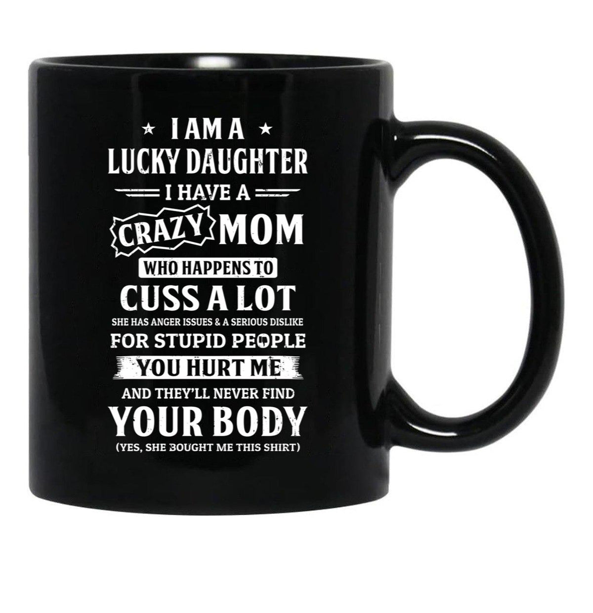 I Am A Lucky Daughter I Have A Crazy Mom Mothers Day Black Coffee Mug, Gift Coffee Mug - Black