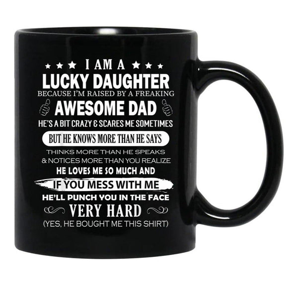 I Am A Lucky Daughter I Have A Freaking Awesome Dad Black Gift Coffee Mug - Black