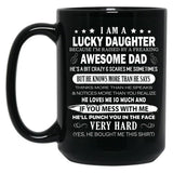 I Am A Lucky Daughter I Have A Freaking Awesome Dad Black Gift Coffee Mug