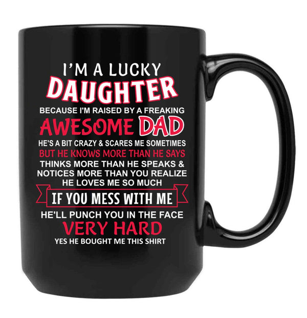 I Am A Lucky Daughter I Have An Awesome Dad Black Gift Coffee Mug - Black