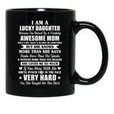 I Am A Lucky Daughter I'M Raised By A Freaking Awesome Mom Black Coffee Mug, Gift Coffee Mug - Black