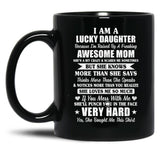 I Am A Lucky Daughter I'M Raised By A Freaking Awesome Mom Black Gift Coffee Mug