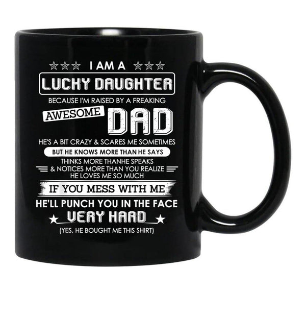 I Am A Lucky Daughter Raised By A Freaking Awesome Dad Black Gift Coffee Mug - Black