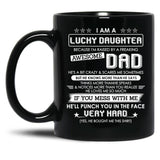 I Am A Lucky Daughter Raised By A Freaking Awesome Dad Black Gift Coffee Mug