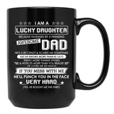 I Am A Lucky Daughter Raised By A Freaking Awesome Dad Black Coffee Mug, Gift Coffee Mug - Black