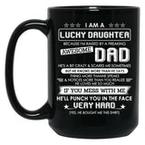 I Am A Lucky Daughter Raised By A Freaking Awesome Dad Black Coffee Mug, Gift Coffee Mug