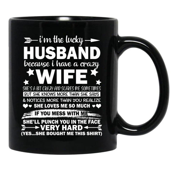 I Am A Lucky Husband I Have A Crazy Wife Gift Black Gift Coffee Mug - Black