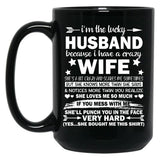 I Am A Lucky Husband I Have A Crazy Wife Gift Black Coffee Mug, Gift Coffee Mug