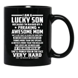 I Am A Lucky Son Because I Am Raised By A Freaking Awesome Mom She'S A Bit Crazy And Scares Me Sometimes Black Gift Coffee Mug - Black