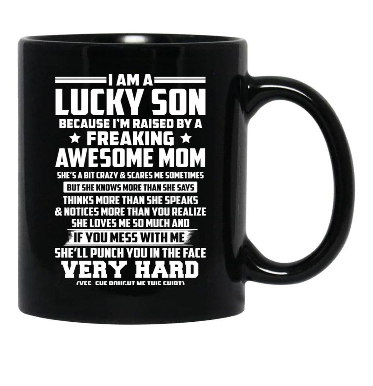 I Am A Lucky Son Because I Am Raised By A Freaking Awesome Mom She'S A Bit Crazy And Scares Me Sometimes Black Gift Coffee Mug - Black