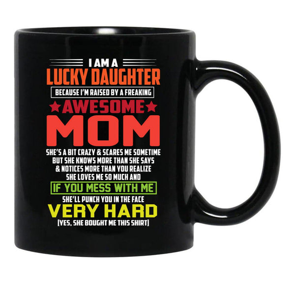 I Am A Lucky Son Because I'M Raised By A Freaking Awesome Mom-Mom Black Coffee Mug, Gift Coffee Mug - Black