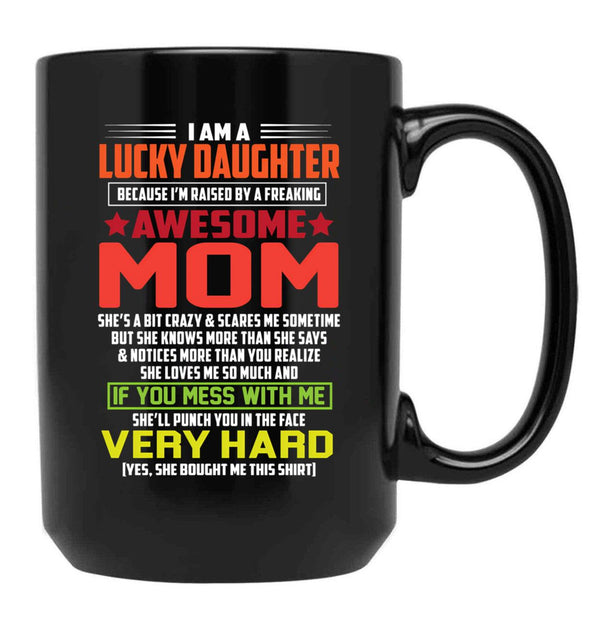 I Am A Lucky Son Because I'M Raised By A Freaking Awesome Mom-Mom Black Coffee Mug, Gift Coffee Mug - Black