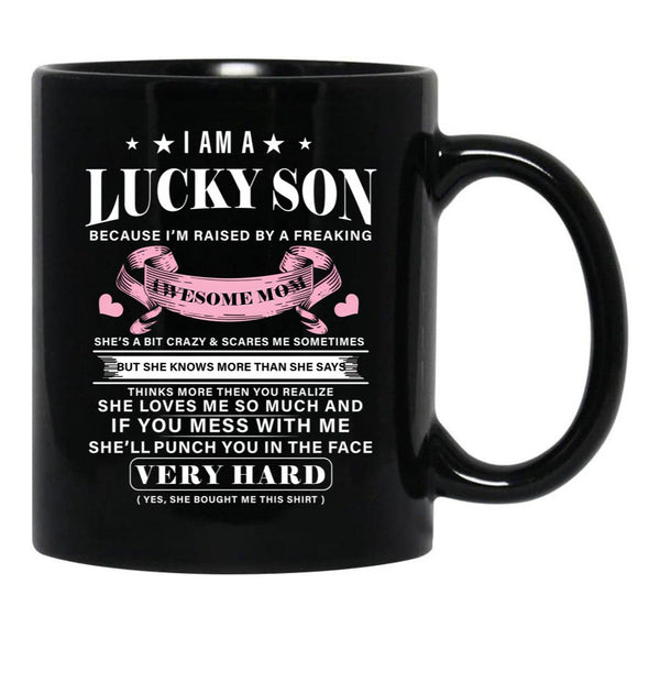 I Am A Lucky Son Because I'M Raised By A Freaking Awesome Mom Mother'S Day Black Coffee Mug, Gift Coffee Mug - Black