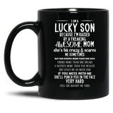 I Am A Lucky Son Because I'M Raised By A Freaking Awesome Mom Black Gift Coffee Mug