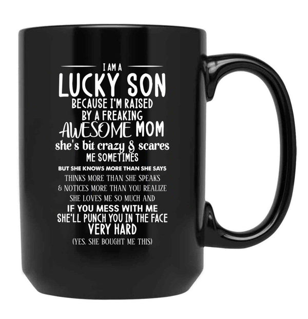 I Am A Lucky Son Because I'M Raised By A Freaking Awesome Mom Black Gift Coffee Mug - Black
