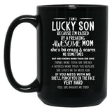 I Am A Lucky Son Because I'M Raised By A Freaking Awesome Mom Black Coffee Mug, Gift Coffee Mug