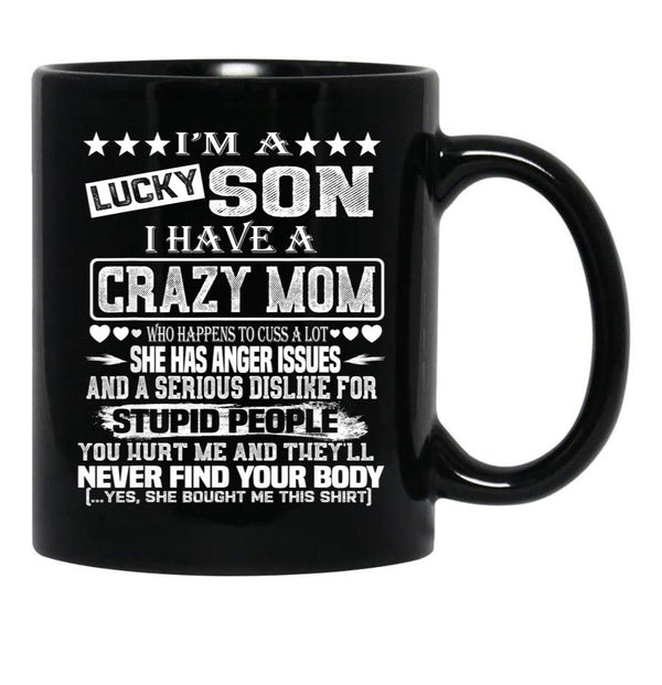 I Am A Lucky Son I Have A Crazy Mom Funny Christmas Gift Black Gift Coffee Mug - Black