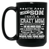 I Am A Lucky Son I Have A Crazy Mom Funny Christmas Gift Black Gift Coffee Mug