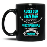 I Am A Lucky Son I Have A Crazy Mom Funny Son Or Grandson Sweatshirt Black Coffee Mug, Gift Coffee Mug
