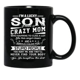 I Am A Lucky Son I Have A Crazy Mom Gifts Black Gift Coffee Mug - Black