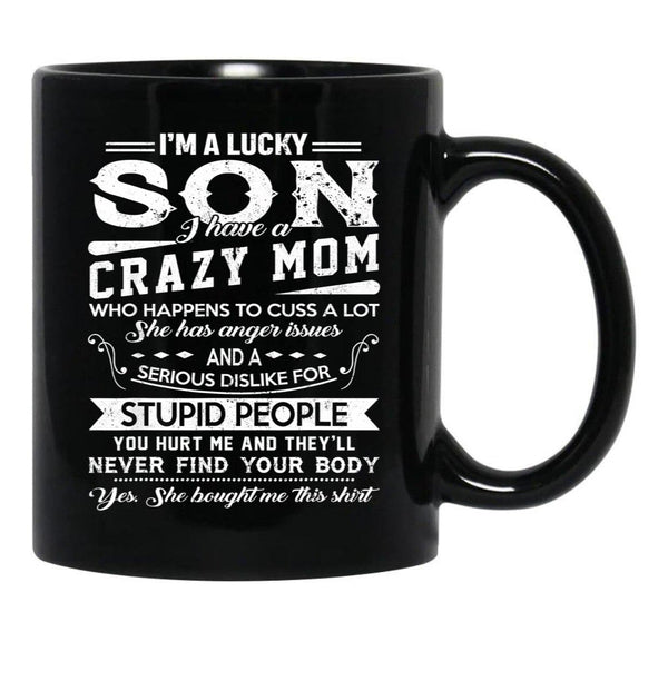 I Am A Lucky Son I Have A Crazy Mom Gifts Black Gift Coffee Mug - Black