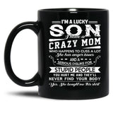 I Am A Lucky Son I Have A Crazy Mom Gifts Black Coffee Mug, Gift Coffee Mug