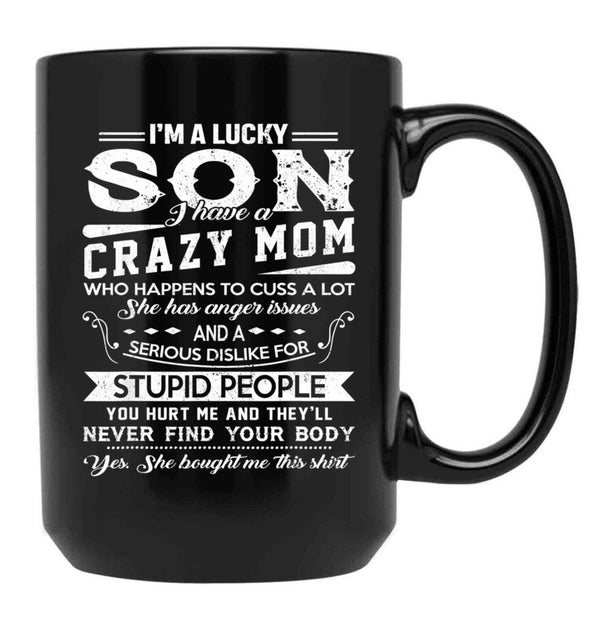 I Am A Lucky Son I Have A Crazy Mom Gifts Black Gift Coffee Mug - Black