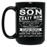 I Am A Lucky Son I Have A Crazy Mom Gifts Black Coffee Mug, Gift Coffee Mug