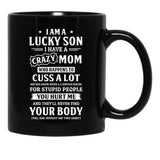 I Am A Lucky Son I Have A Crazy Mom Mothers Day Black Gift Coffee Mug - Black