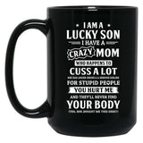 I Am A Lucky Son I Have A Crazy Mom Mothers Day Black Gift Coffee Mug