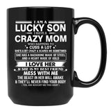 I Am A Lucky Son I Have Crazy A Mom Who Happens Who Cuss A Lot Gift For Son Black Gift Coffee Mug - Black