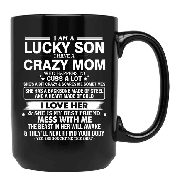 I Am A Lucky Son I Have Crazy A Mom Who Happens Who Cuss A Lot Gift For Son Black Gift Coffee Mug - Black