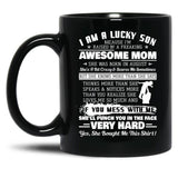 I Am A Lucky Son I'M Raised By A Freaking Awesome Mom Gift Black Gift Coffee Mug