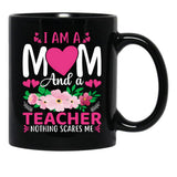 I Am A Mom And A Teacher Nothing Scares Me Black Coffee Mug, Gift Coffee Mug - Black