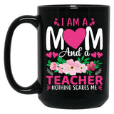 I Am A Mom And A Teacher Nothing Scares Me Black Coffee Mug, Gift Coffee Mug