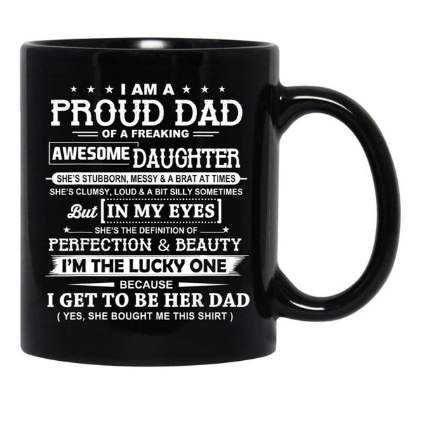 I Am A Proud Dad Of A Freaking Awesome Daughter Black Gift Coffee Mug - Black
